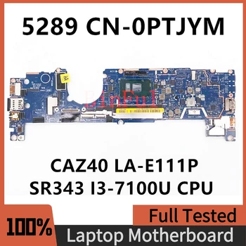 CN-0PTJYM 0PTJYM PTJYM Материнская плата Для ноутбука DELL Latitude 5289 Материнская плата CAZ40 LA-E111P с процессором I3-7100U 8 ГБ 100% Полностью протестирована